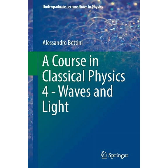 Undergraduate Lecture Notes in Physics A Course in Classical Physics 4 - Waves and Light, (Paperback)