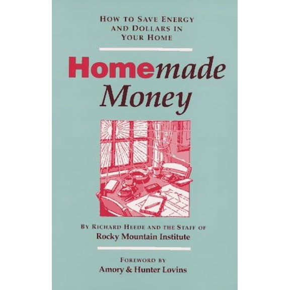 Pre-Owned Homemade Money: How to Save Energy and Dollars in Your Home (Paperback) 188317807X 9781883178079