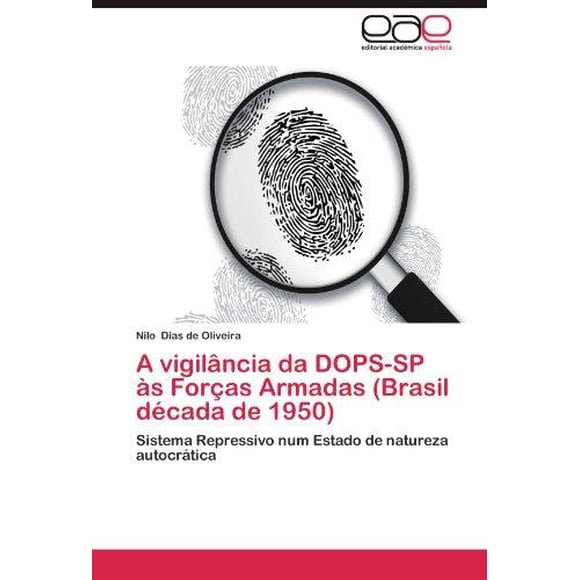 A Vigilancia Da Dops-Sp as Forcas Armadas (Brasil Década de 1950)