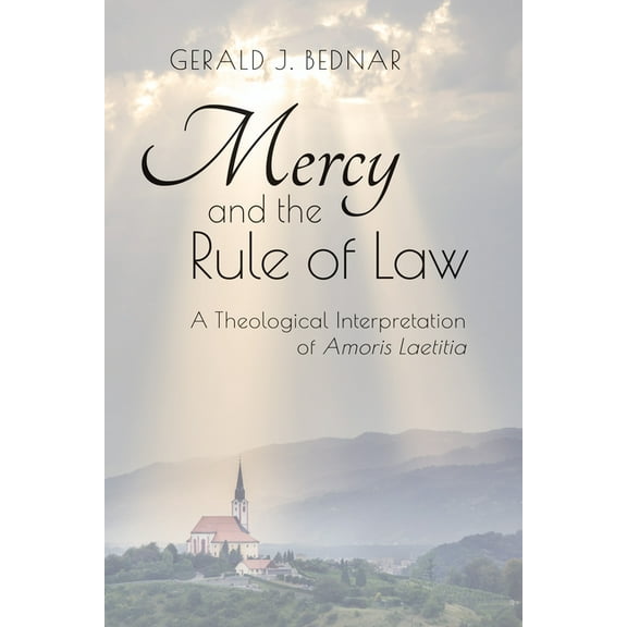 Mercy and the Rule of Law: A Theological Interpretation of Amoris Laetitia, (Paperback)