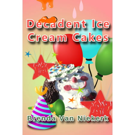Decadent Ice Cream Cakes - eBook