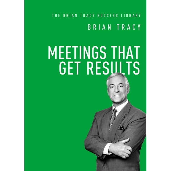 Brian Tracy Success Library Meetings That Get Results, (Paperback)