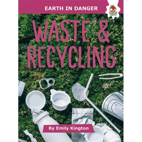 Earth in Danger: Waste and Recycling (Hardcover)