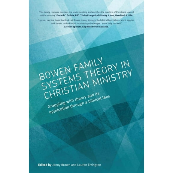 Bowen family systems theory in Christian ministry: Grappling with Theory and its Application Through a Biblical Lens, (Paperback)