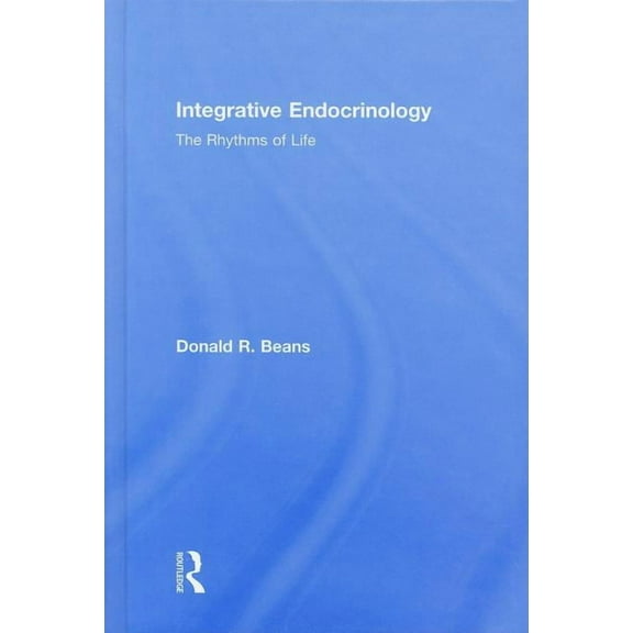 Integrative Endocrinology: The Rhythms of Life, (Hardcover)
