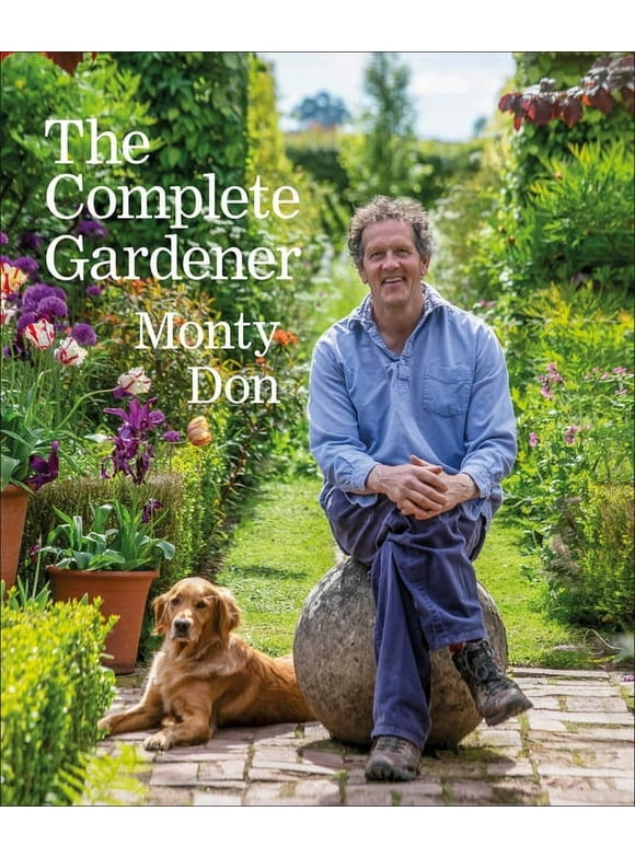The Complete Gardener : A Practical, Imaginative Guide to Every Aspect of Gardening (Hardcover)