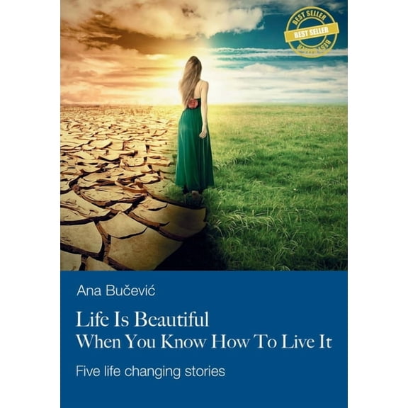 Life Is Beautiful When You Know How To Live It: Five life changing stories, (Paperback)
