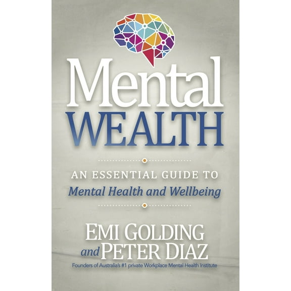 Mental Wealth: An Essential Guide to Workplace Mental Health and Wellbeing, (Paperback)