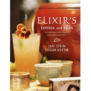 Elixir's Tonics and Teas : Invigorating Tonics for the Mind, Body, and Spirit, Used [Hardcover]