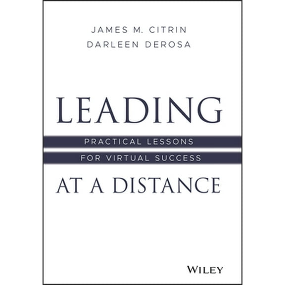 Pre-Owned Leading at a Distance: Practical Lessons for Virtual Success (Hardcover) 1119782449 9781119782445