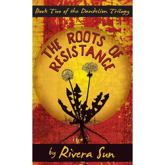 Dandelion Trilogy: The Roots of Resistance (Hardcover)