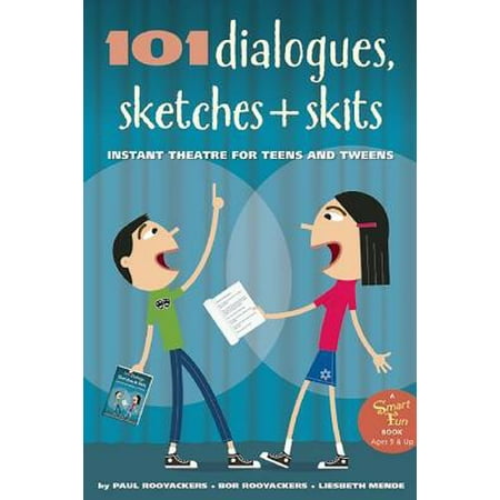 101 Dialogues, Sketches and Skits : Instant Theatre for Teens and (Best Skits To Perform)