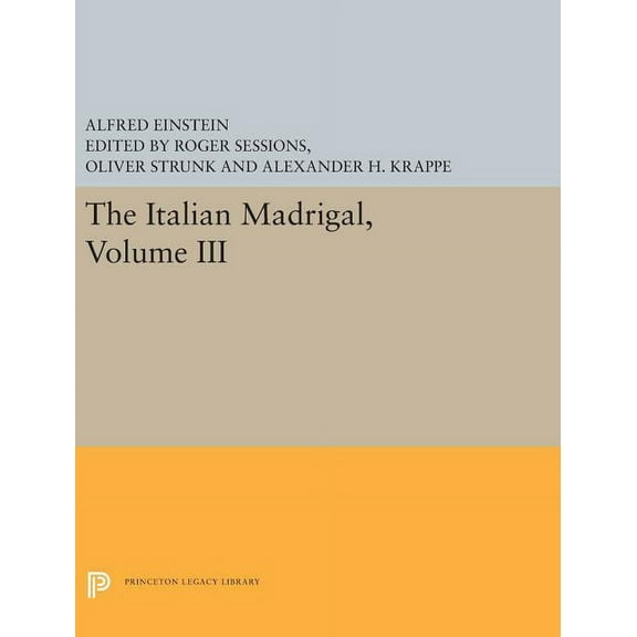 Princeton Legacy Library The Italian Madrigal: Volume III, Book 5606, (Hardcover)