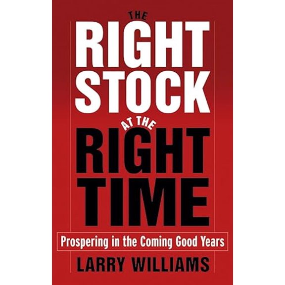 Pre-Owned The Right Stock at the Right Time: Prospering in the Coming Good Years (Paperback) 0471733903 9780471733904