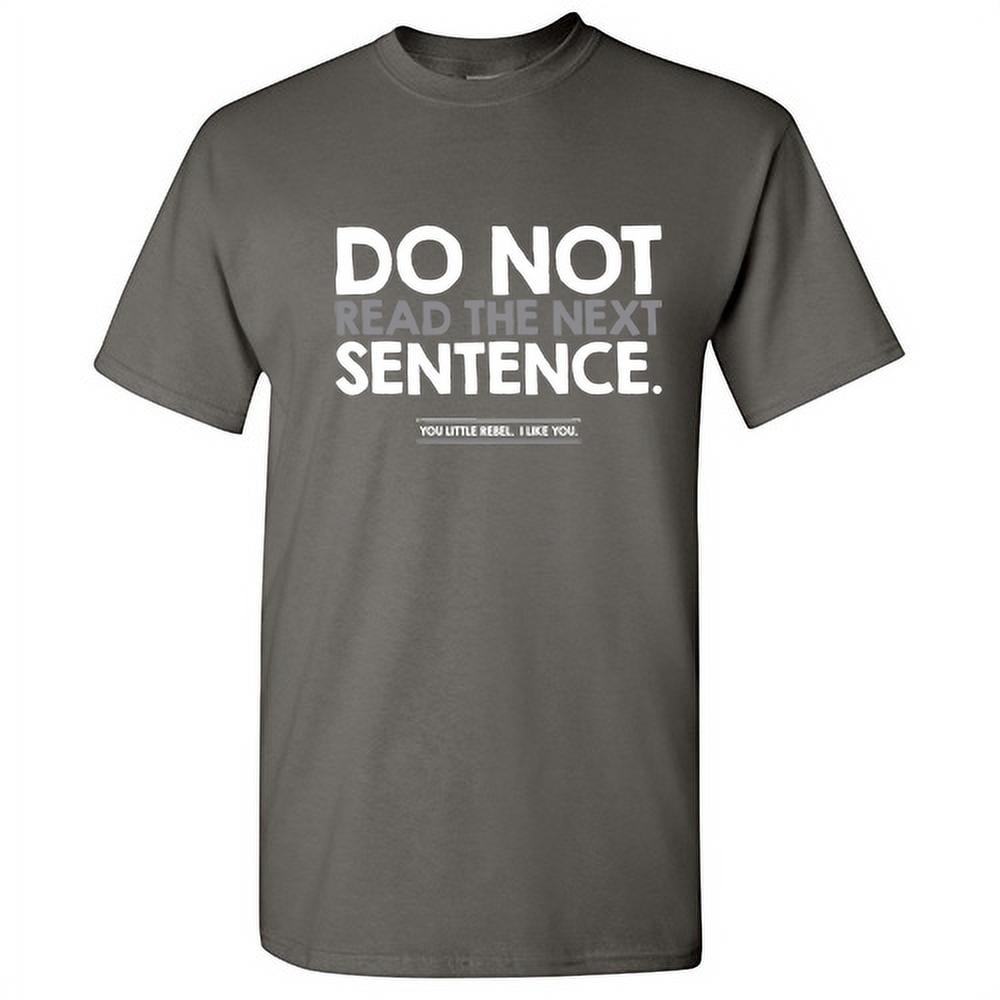 do-not-read-the-next-sentence-humor-sarcastic-hilarious-graphic-tees