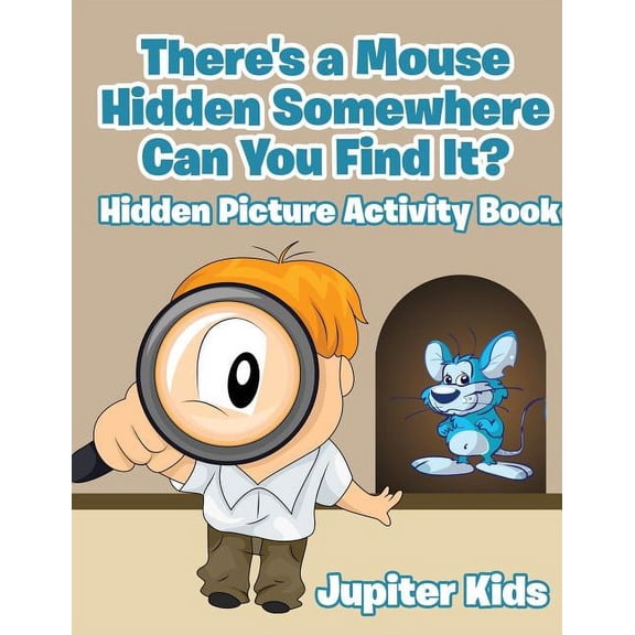 There's a Mouse Hidden Somewhere Can You Find It? Hidden Picture Activity Book (Paperback)