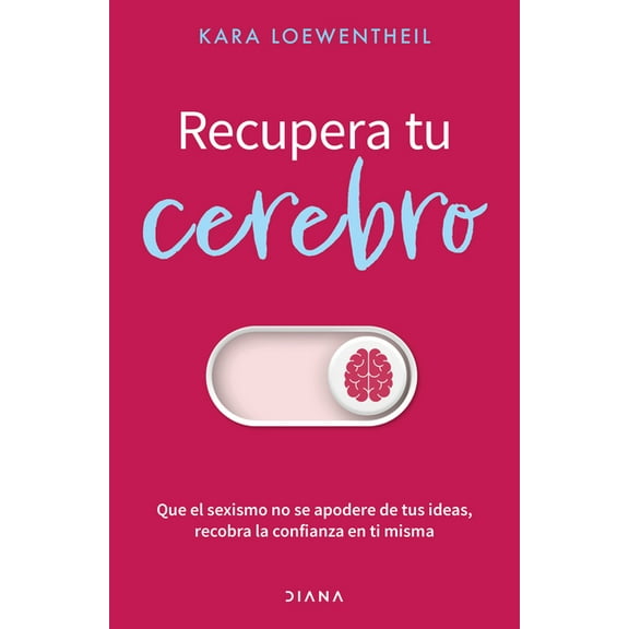 Recupera Tu Cerebro: Que El Sexismo No Se Apofdere de Tus Ideas... / Take Back Your Brain:, (Paperback)