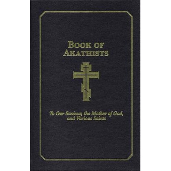 Pre-Owned Book of Akathists: Book of Akathists Volume II : To Our Saviour, the Holy Spirit, the Mother of God, and Various Saints (Series #2) (Hardcover)