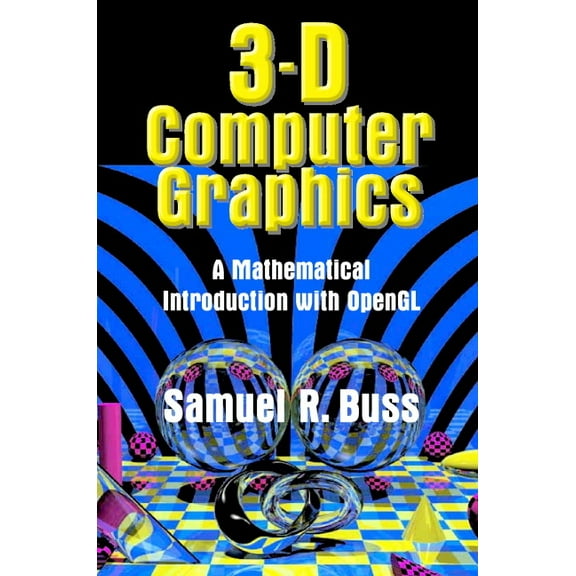 3D Computer Graphics: A Mathematical Introduction with OpenGL, (Hardcover)