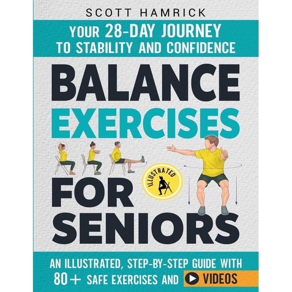 Workouts for Men and Women Over 60 Balance Exercises for Seniors: Your 28-Day Journey to Stability and Confidence - An Illustrated, Step-by-Step Guide with, (Paperback)