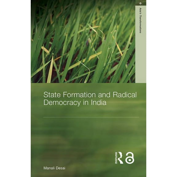 Routledge Studies in Asia's Transformati State Formation and Radical Democracy in India, (Paperback)