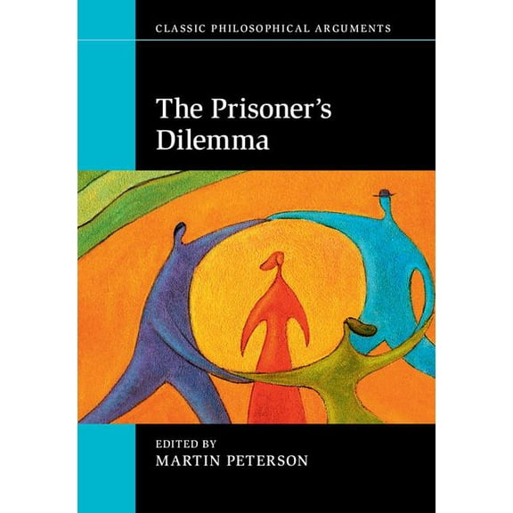 Classic Philosophical Arguments The Prisoner's Dilemma, (Hardcover)