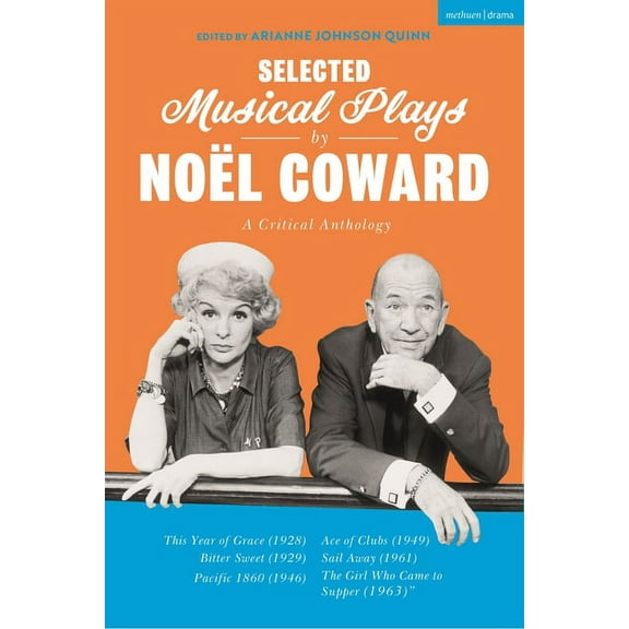 Selected Musical Plays by Noël Coward: A Critical Anthology: This Year of Grace; Bitter Sweet; Words and Music; Pacific , (Paperback)