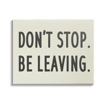 Stupell Indtries Don’t Stop Be Leaving Funny Phrase Goodbye Pun,30 x 24,Design by Daphne Polselli
