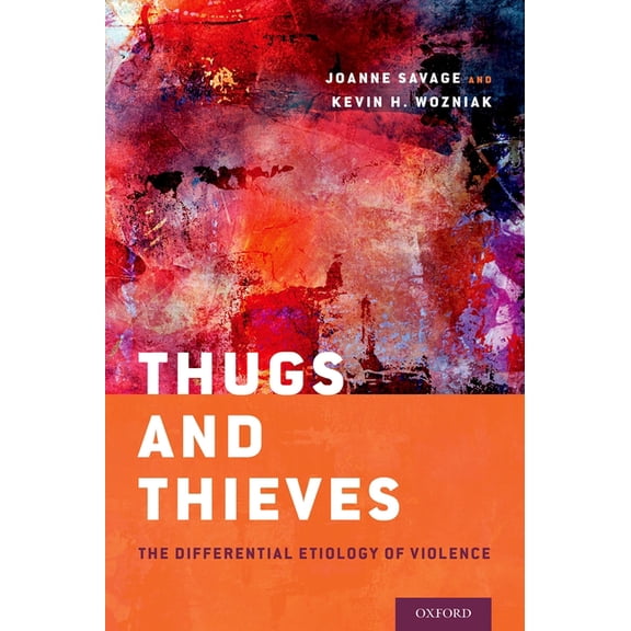 Thugs and Thieves: The Differential Etiology of Violence, (Hardcover)