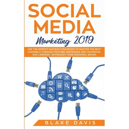 Passive Income Ideas: Social Media Marketing 2019: Use the Newest Success Strategies to Master the Best Channels through YouTube, Instagram, SEO, Facebook, and LinkedIn - Skyrocket Your Personal (Best Investment Ideas 2019)