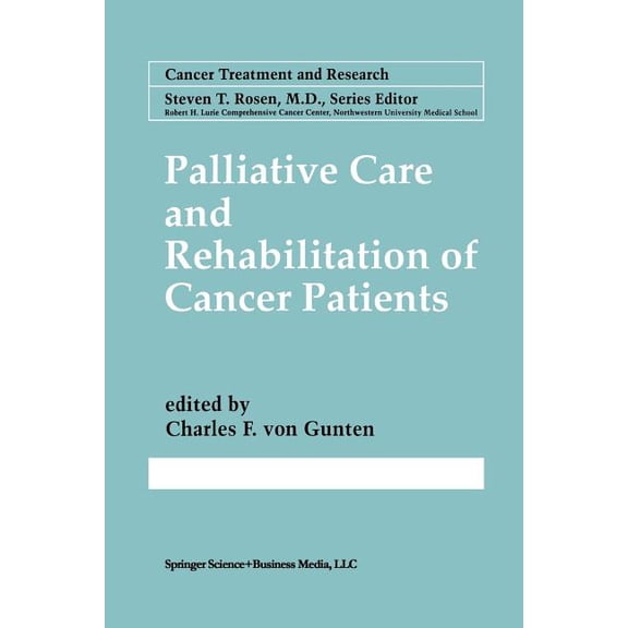Cancer Treatment and Research Palliative Care and Rehabilitation of Cancer Patients, Book 100, (Paperback)