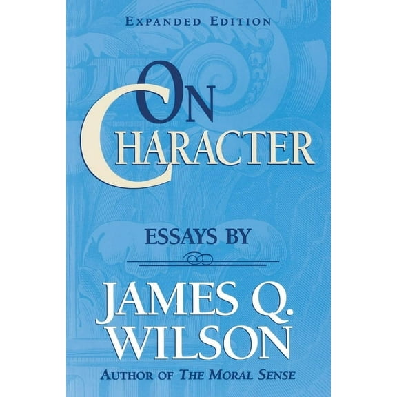 On Character -- James Q. Wilson