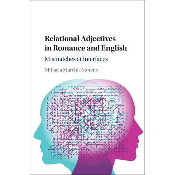 Relational Adjectives in Romance and English: Mismatches at Interfaces, (Hardcover)