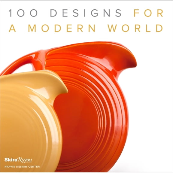 100 Designs for a Modern World : Kravis Design Center (Hardcover)
