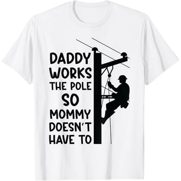 Sam Soft Daddy Works The Pole So Mommy Doesn'T Have To Lineman T-Shirt, Gift For Friend, Full Size S-5Xl