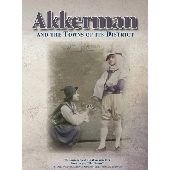 Akkerman and the Towns of its District; Memorial Book, (Hardcover)