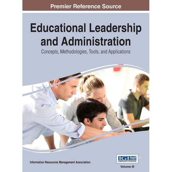 Educational Leadership and Administration: Concepts, Methodologies, Tools, and Applications, VOL 3, (Hardcover)