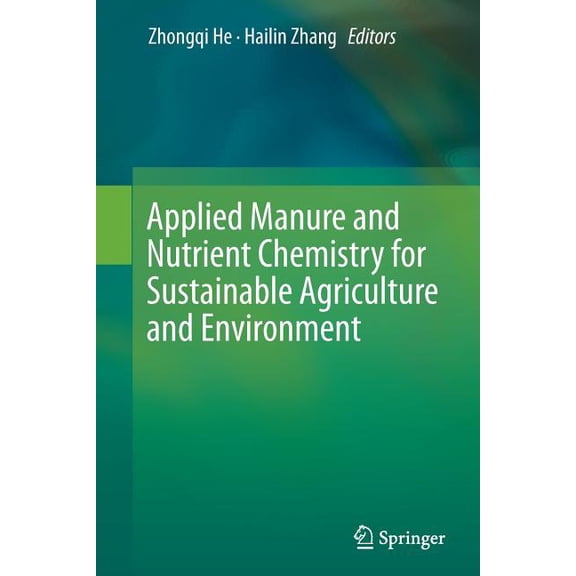 Applied Manure and Nutrient Chemistry for Sustainable Agriculture and Environment, (Paperback)