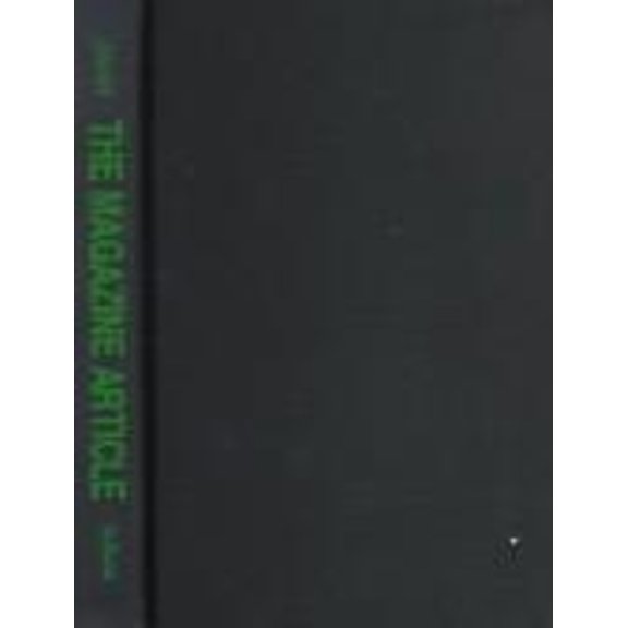 Pre-Owned The Magazine Article : How to Think It, Plan It, Write It (Hardcover) 9780253332653