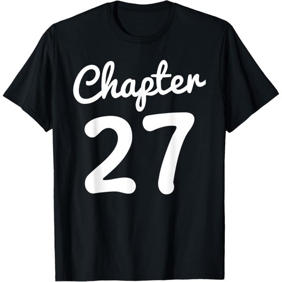 Women 27th Birthday Gift Chapter 27 Years Old 27th Bday T-ShirtMen and women, Black T-shirt, size: Extra large
