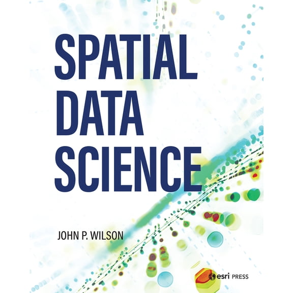 Spatial Data Science, (Paperback)