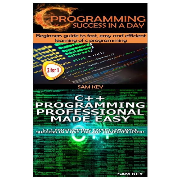 Programming: C Programming Success in a Day & C Programming Professional Made Easy (Paperback)