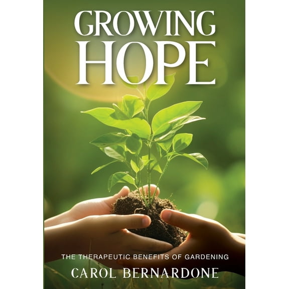 Growing HOPE: The Therapeutic Benefits of Gardening, (Paperback)