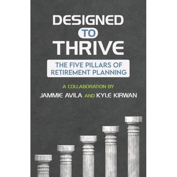 Designed to Thrive: The Five Pillars of Retirement Planning, (Paperback)