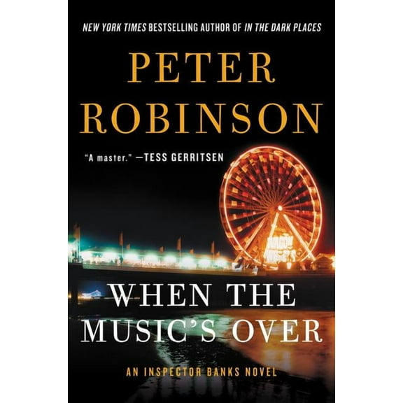 Inspector Banks Novels When the Music's Over: An Inspector Banks Novel, Book 24, (Paperback)