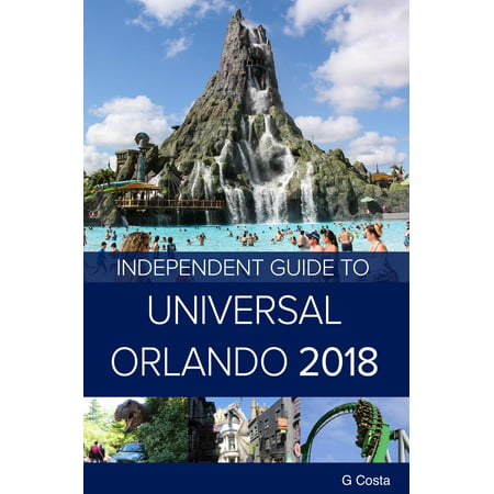The Independent Guide to Universal Orlando 2018 -