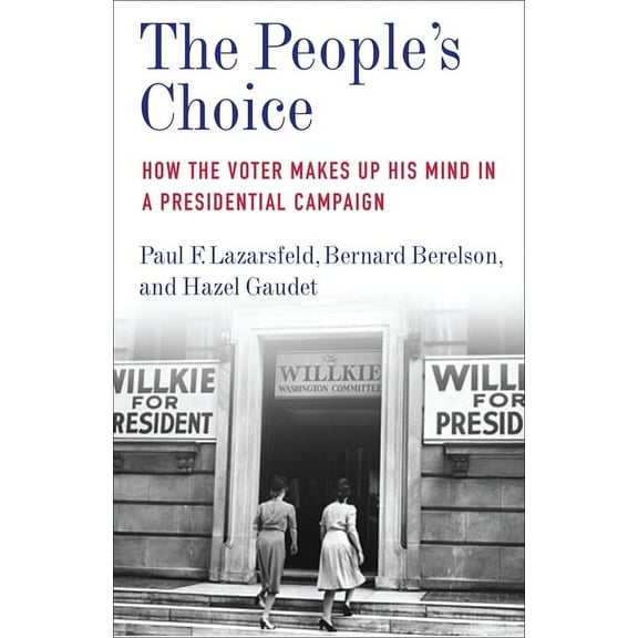 Legacy Editions The People's Choice: How the Voter Makes Up His Mind in a Presidential Campaign, (Paperback)