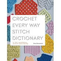 Crochet Every Way Stitch Dictionary: 125 Essential Stitches to Crochet in Three Ways, (Paperback)