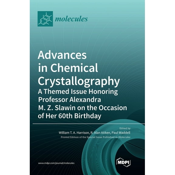Advances in Chemical Crystallography: A Themed Issue Honoring Professor Alexandra M. Z. Slawin on the Occasion of Her 60, (Hardcover)