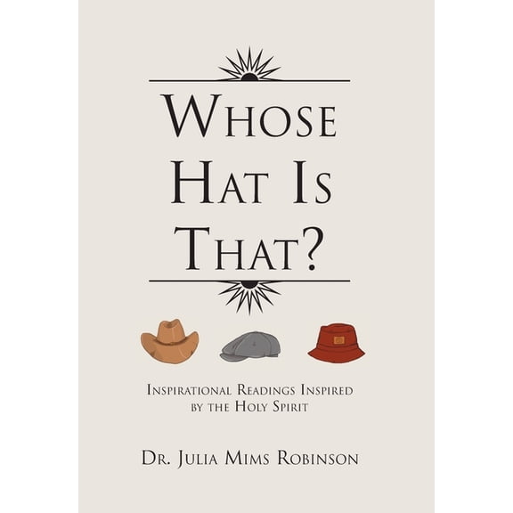 Whose Hat Is That? : Inspirational Readings Inspired by the Holy Spirit (Hardcover)